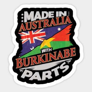 Made In Australia With Burkinabe Parts - Gift for Burkinabe From Burkina Faso Sticker